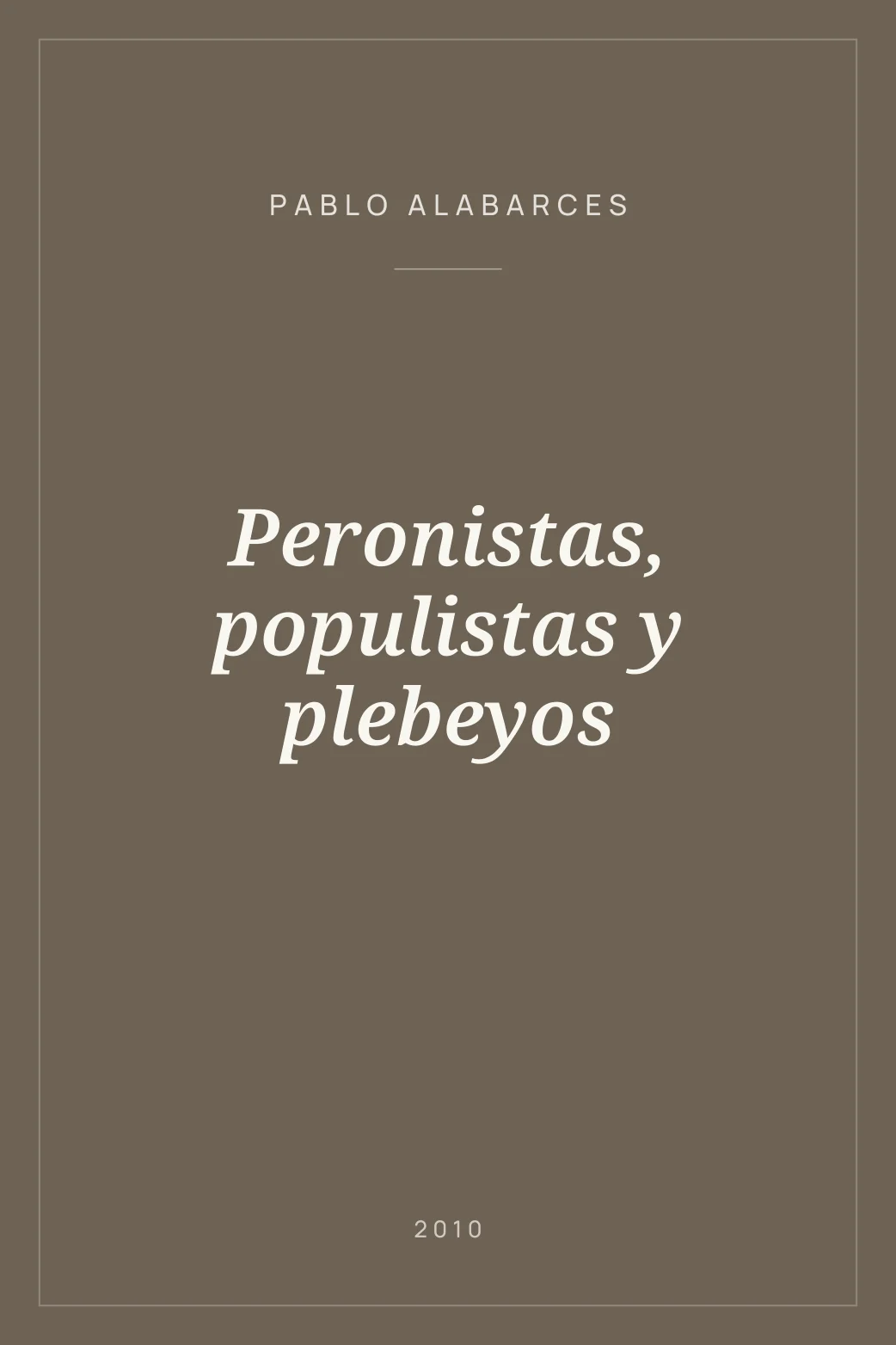 Portada de Peronistas, populistas y plebeyos