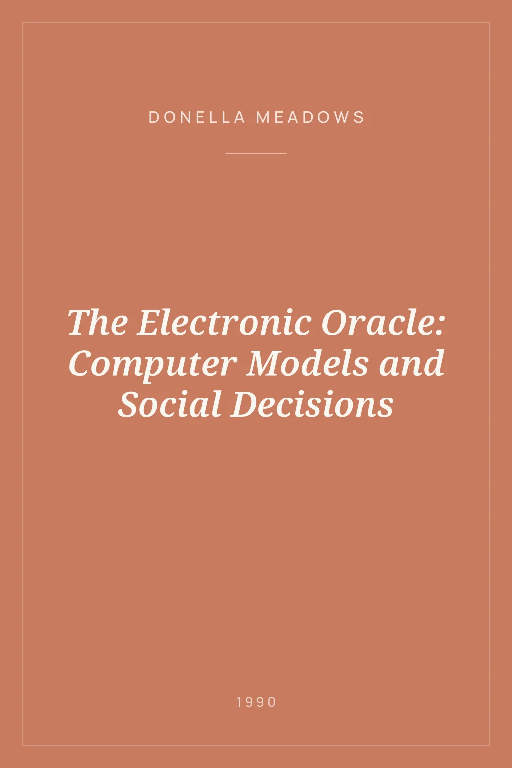 Portada de The Electronic Oracle: Computer Models and Social Decisions