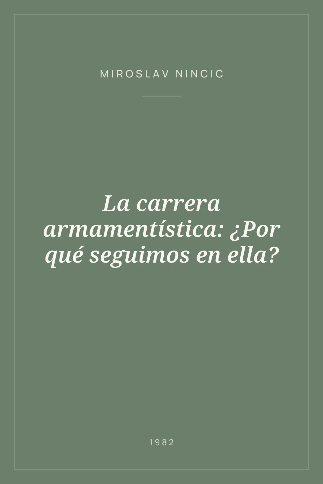 Portada de La carrera armamentística: ¿Por qué seguimos en ella?
