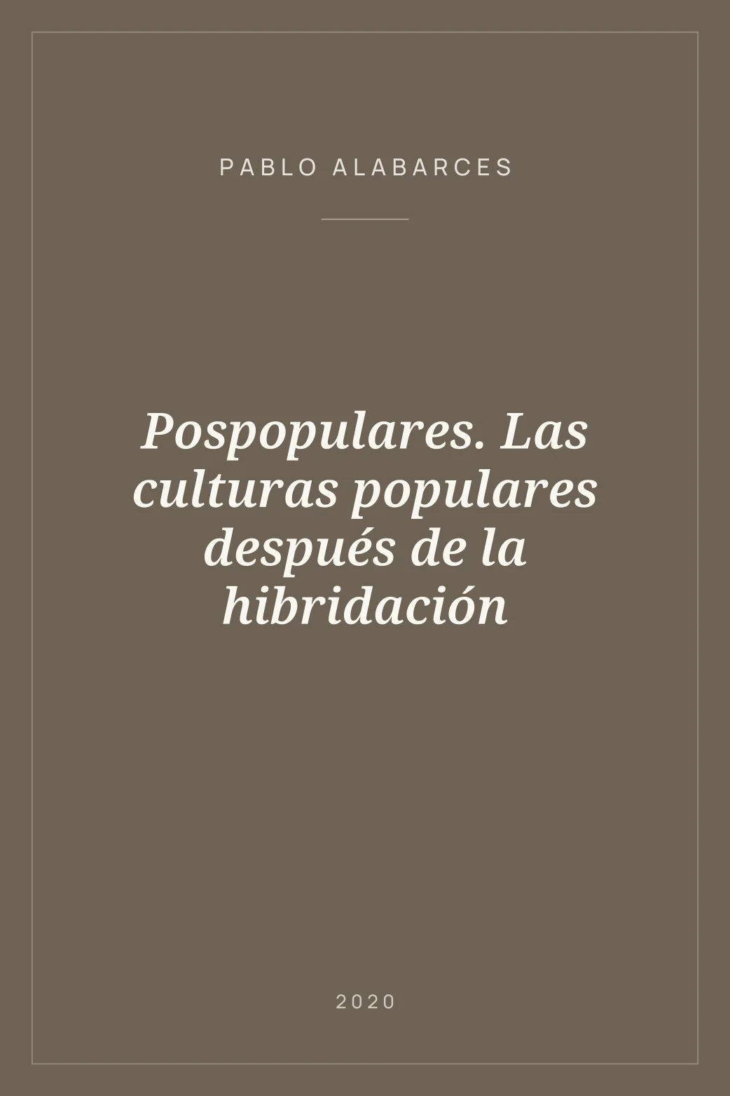 Portada de Pospopulares. Las culturas populares después de la hibridación