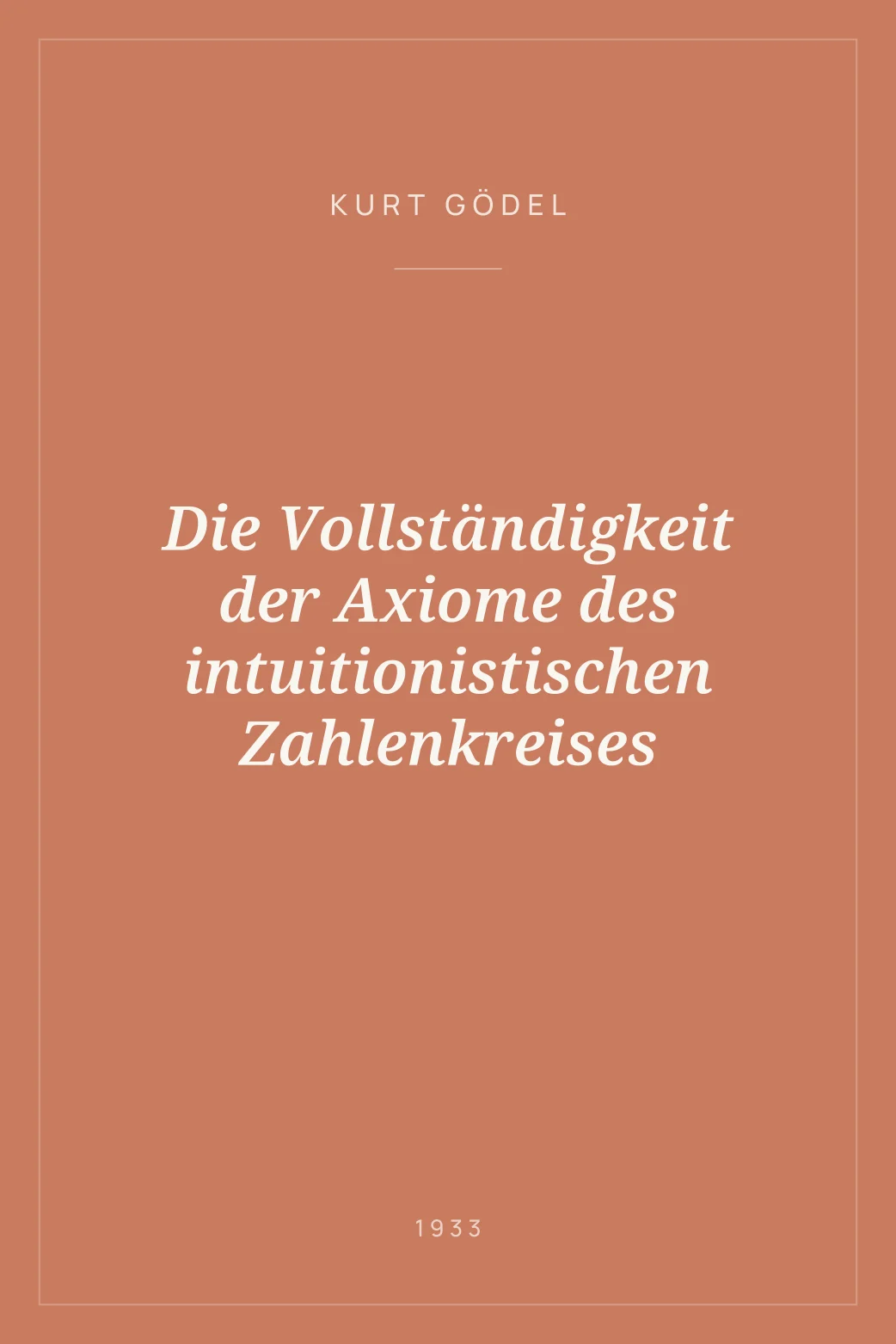 Portada de Die Vollständigkeit der Axiome des intuitionistischen Zahlenkreises