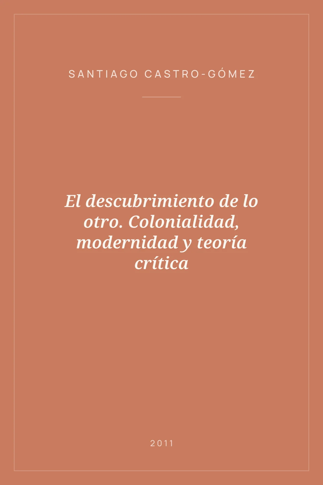 Portada de El descubrimiento de lo otro. Colonialidad, modernidad y teoría crítica