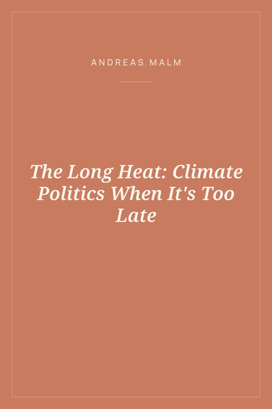 Portada de The Long Heat: Climate Politics When It's Too Late