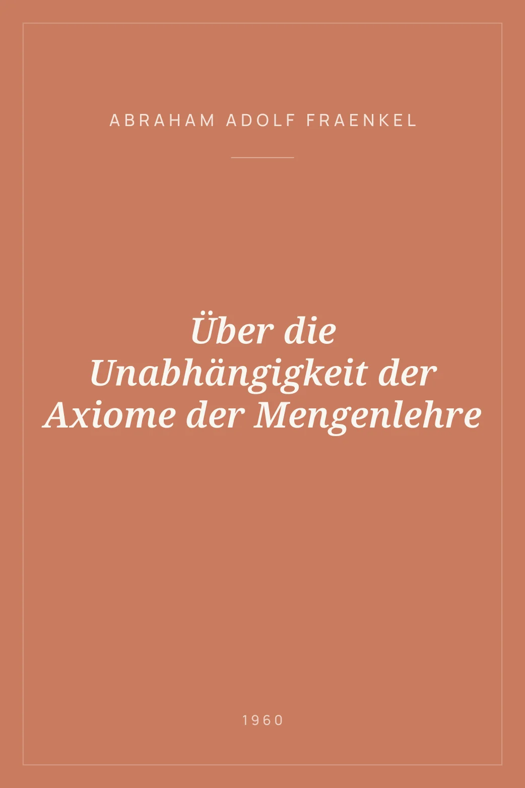 Portada de Über die Unabhängigkeit der Axiome der Mengenlehre