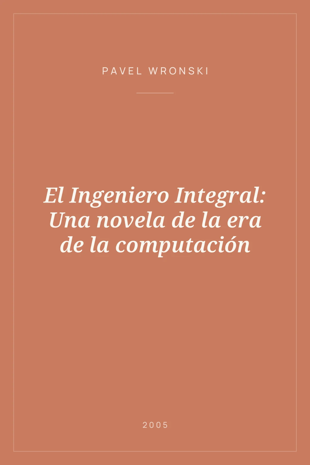 Portada de El Ingeniero Integral: Una novela de la era de la computación