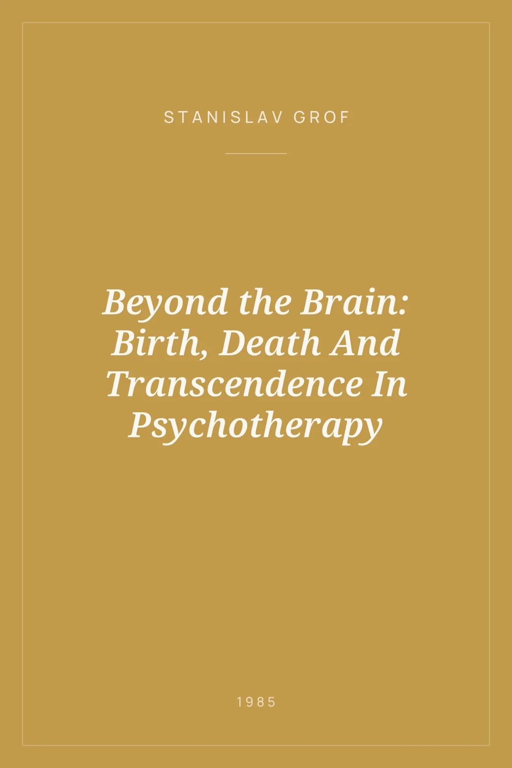 Portada de Beyond the Brain: Birth, Death And Transcendence In Psychotherapy
