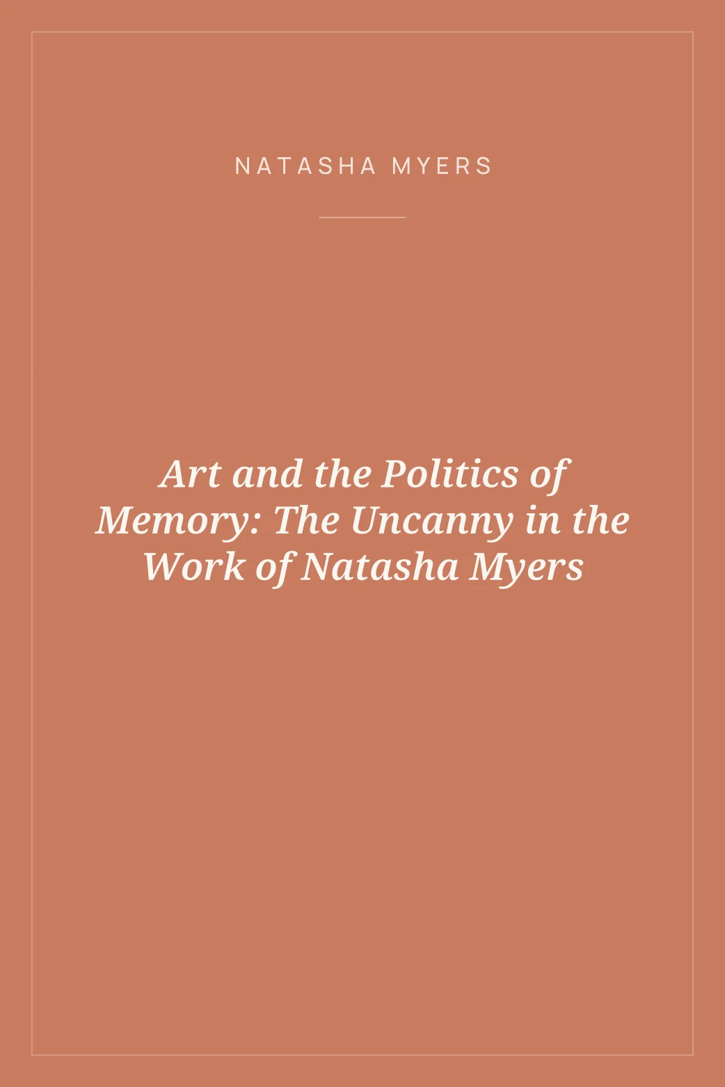 Portada de Art and the Politics of Memory: The Uncanny in the Work of Natasha Myers