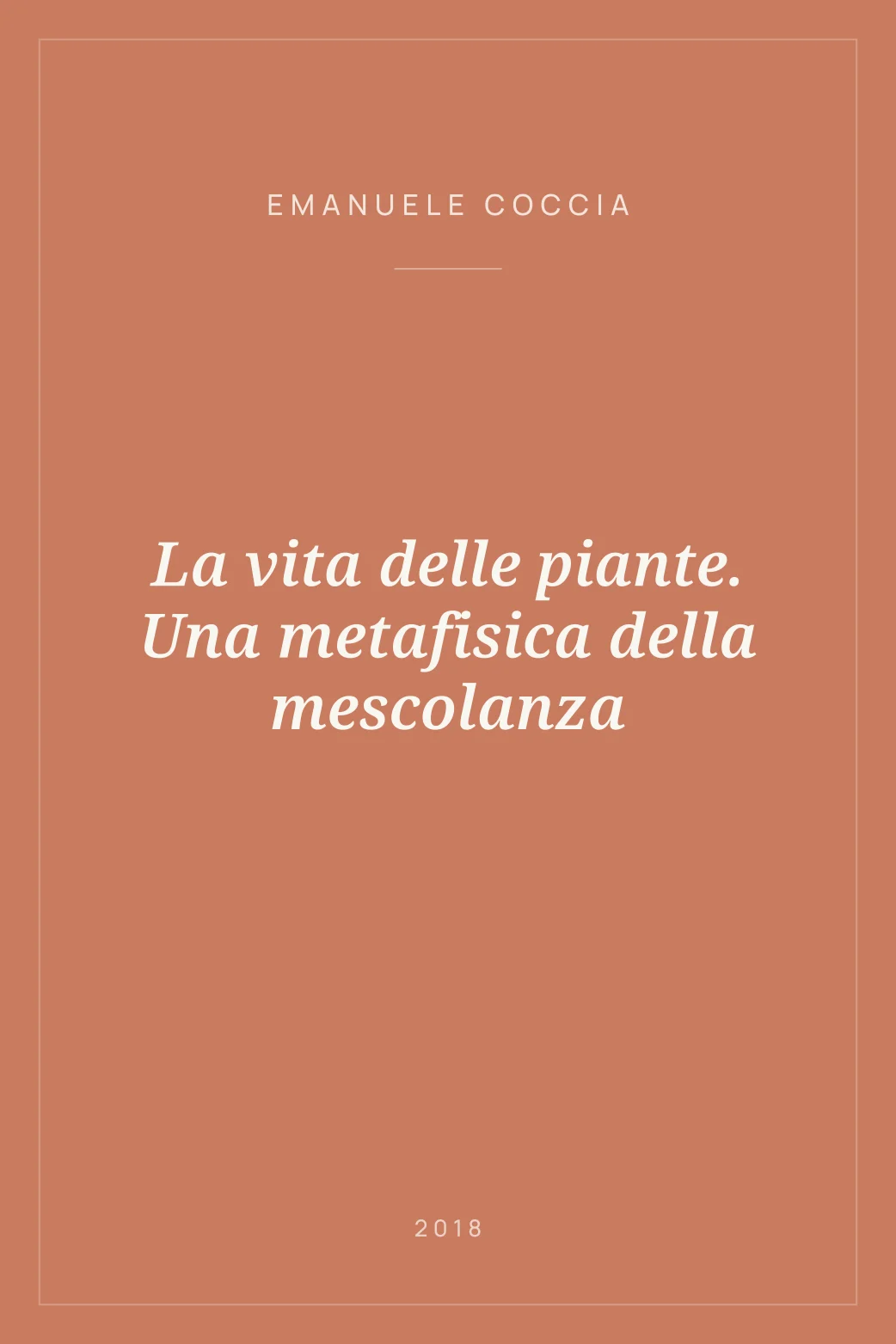 Portada de La vita delle piante. Una metafisica della mescolanza