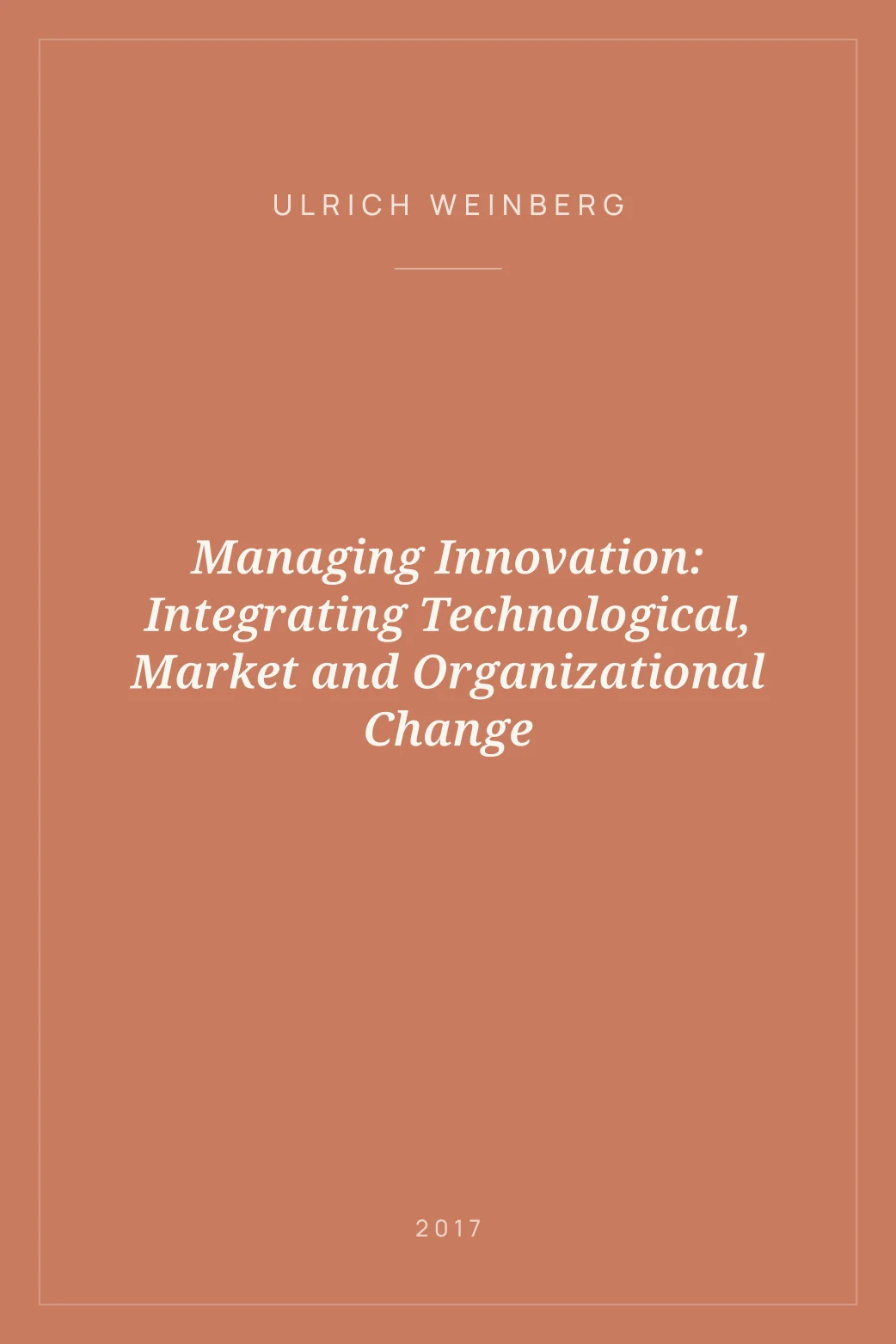 Portada de Managing Innovation: Integrating Technological, Market and Organizational Change
