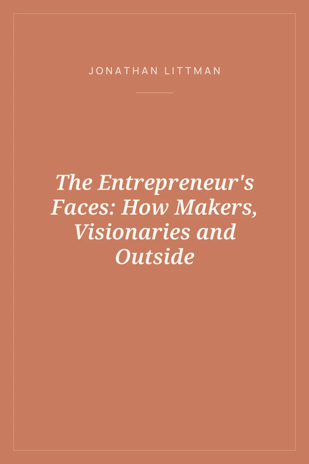 Portada de The Entrepreneur's Faces: How Makers, Visionaries and Outside