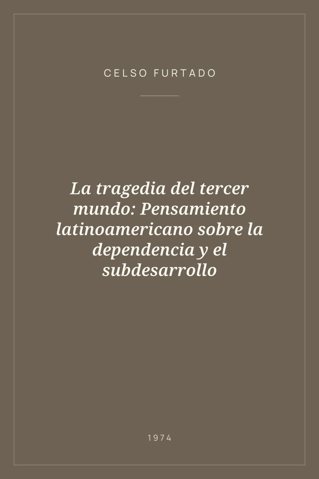 Portada de La tragedia del tercer mundo: Pensamiento latinoamericano sobre la dependencia y el subdesarrollo
