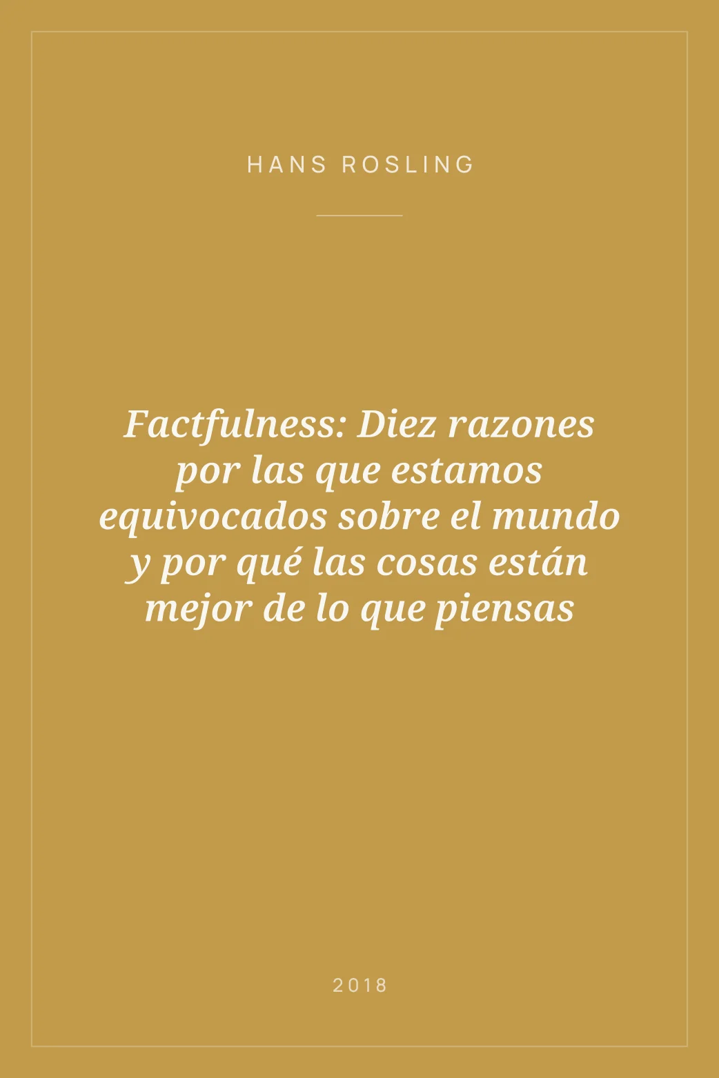 Portada de Factfulness: Diez razones por las que estamos equivocados sobre el mundo y por qué las cosas están mejor de lo que piensas
