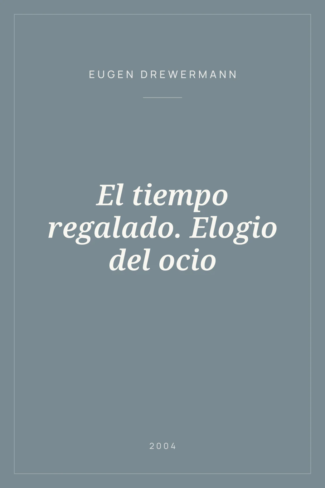 Portada de El tiempo regalado. Elogio del ocio