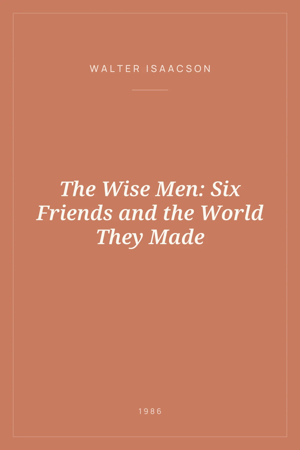 Portada de The Wise Men: Six Friends and the World They Made