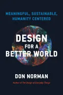 Portada de Design for a Better World: Meaningful, Sustainable, Humanity-Centered