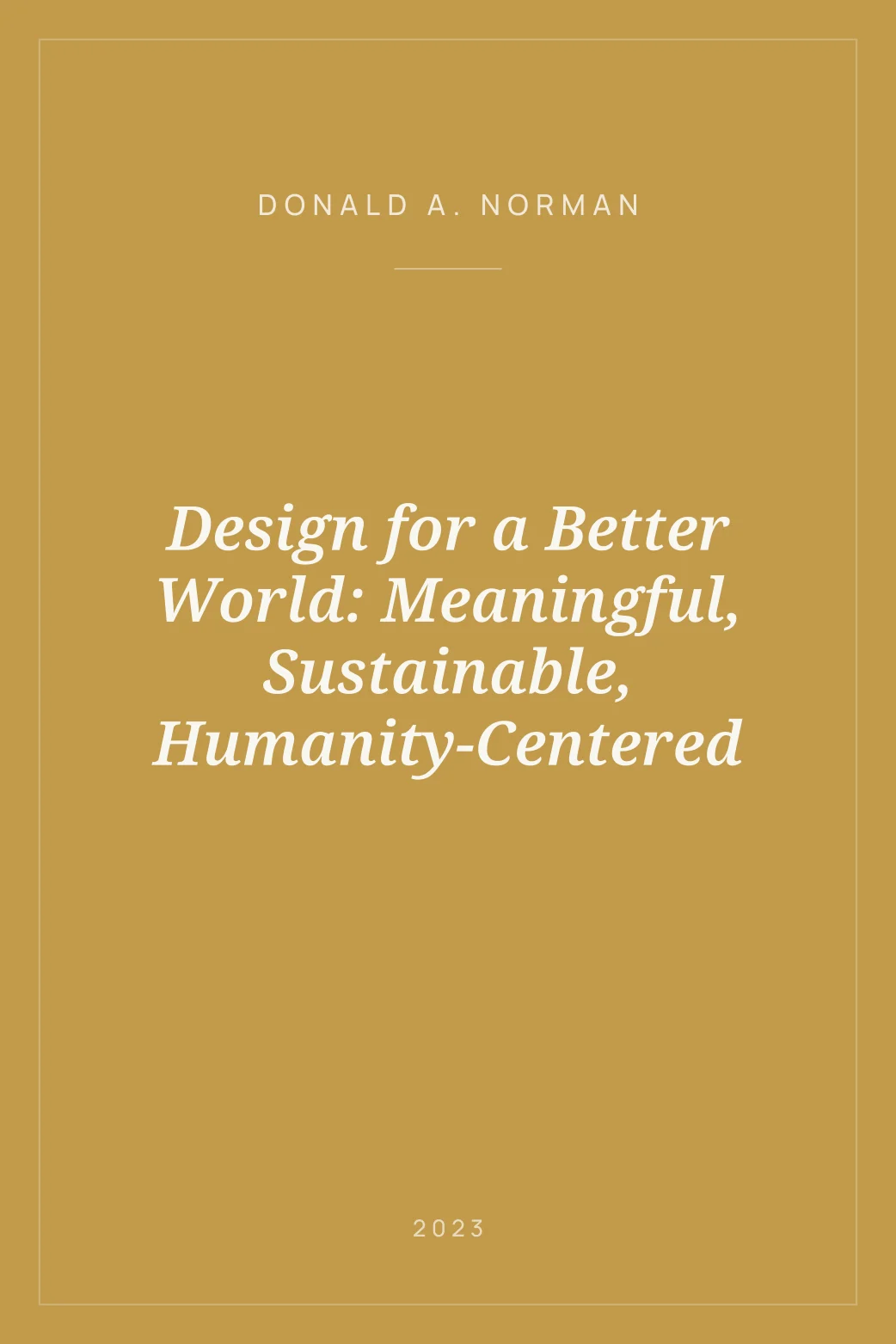 Portada de Design for a Better World: Meaningful, Sustainable, Humanity-Centered