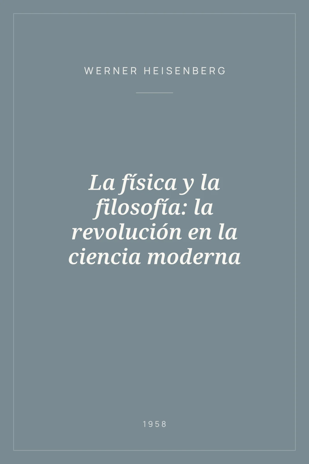 Portada de La física y la filosofía: la revolución en la ciencia moderna