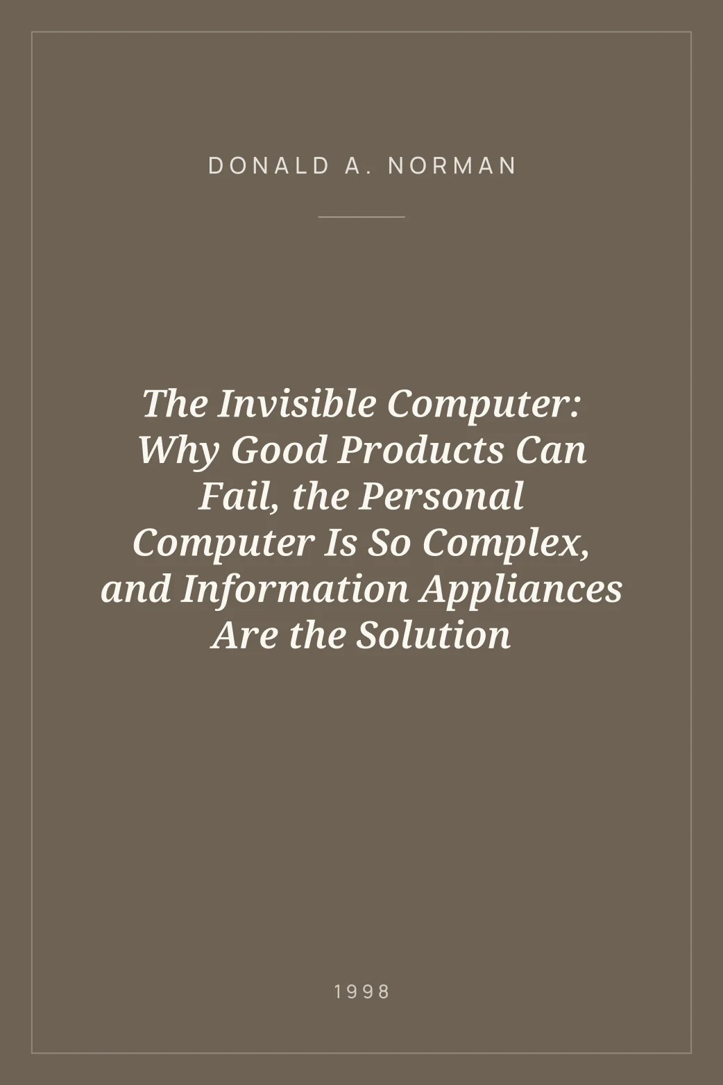 Portada de The Invisible Computer: Why Good Products Can Fail, the Personal Computer Is So Complex, and Information Appliances Are the Solution