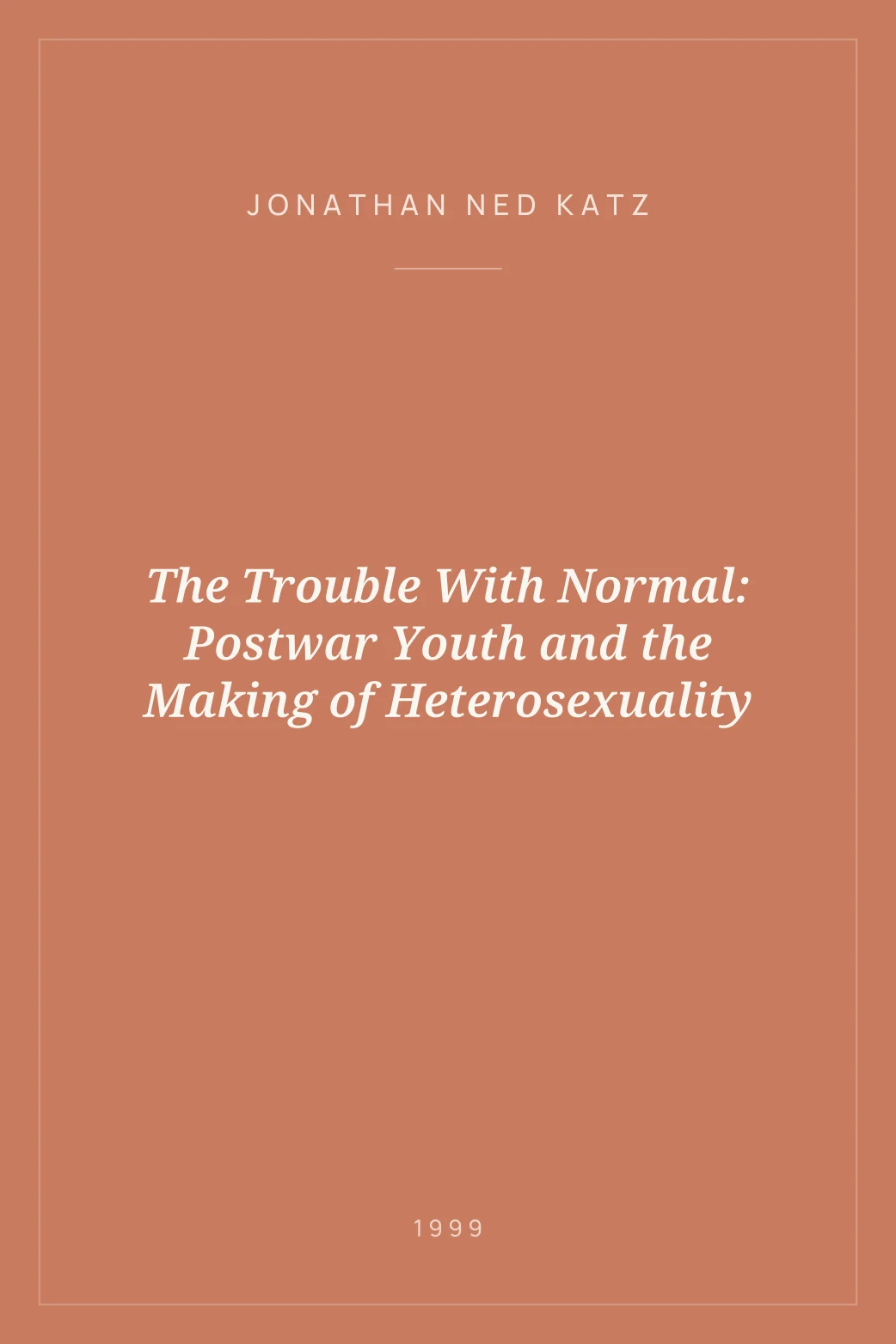 Portada de The Trouble With Normal: Postwar Youth and the Making of Heterosexuality