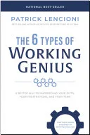 Portada de The 6 Types of Working Genius: A Better Way to Understand Your Gifts, Your Frustrations, and Your Team