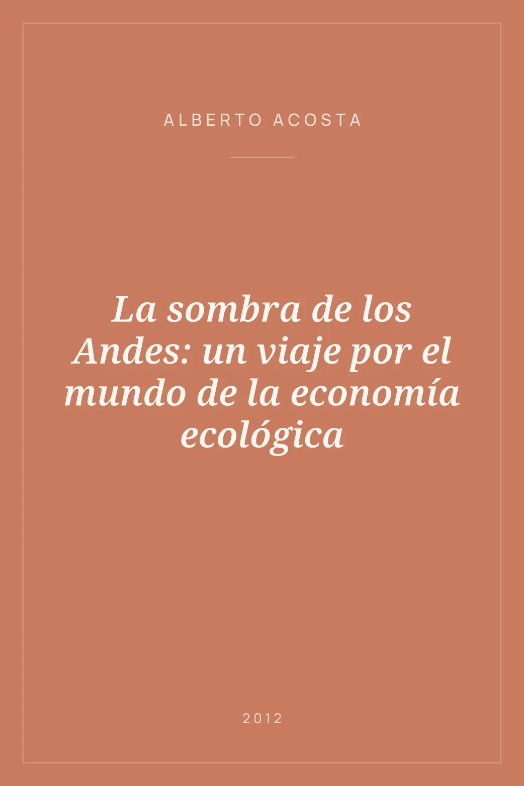 Portada de La sombra de los Andes: un viaje por el mundo de la economía ecológica