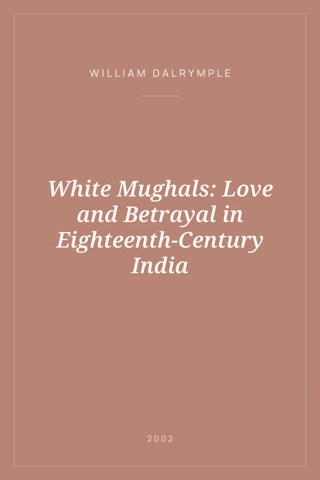 Portada de White Mughals: Love and Betrayal in Eighteenth-Century India