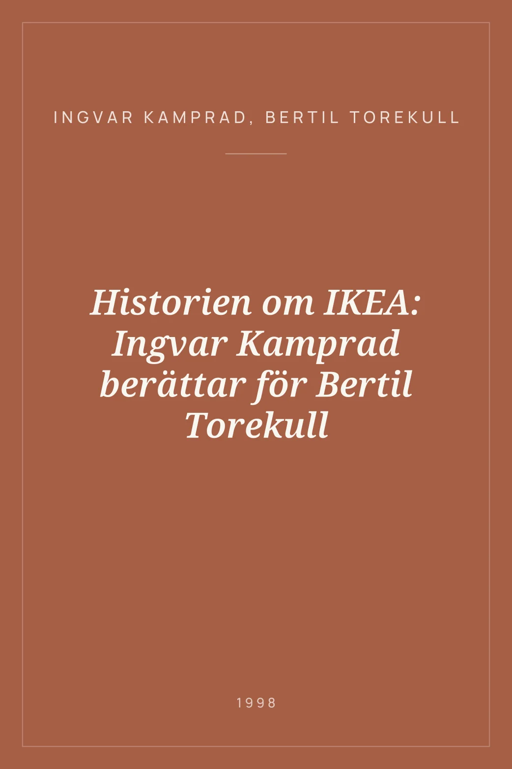 Portada de Historien om IKEA: Ingvar Kamprad berättar för Bertil Torekull