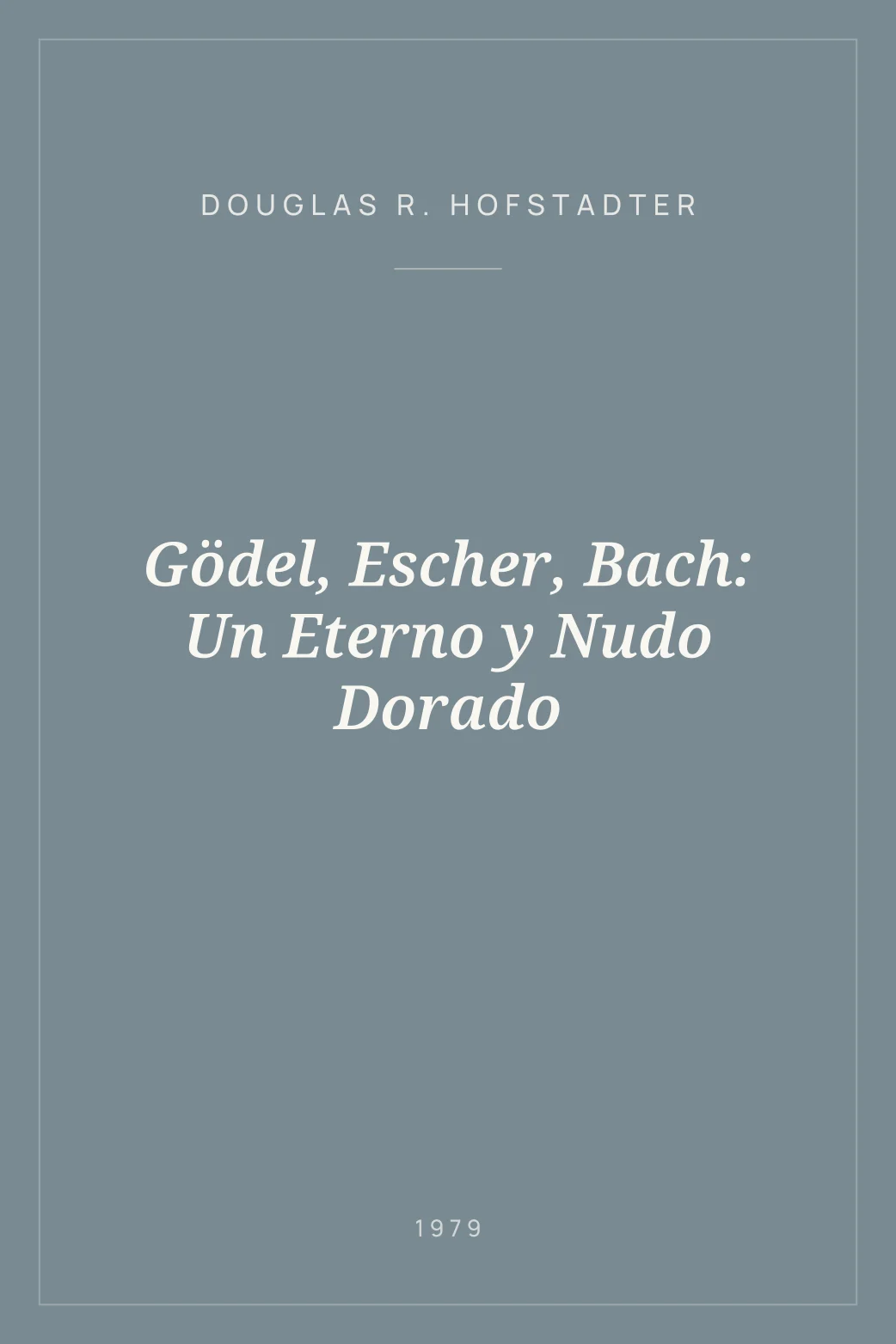 Portada de Gödel, Escher, Bach: Un Eterno y Nudo Dorado