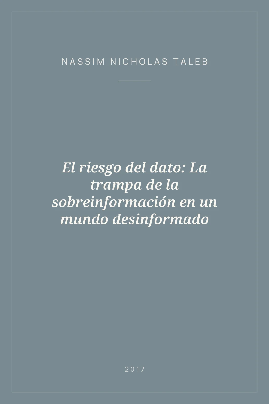 Portada de El riesgo del dato: La trampa de la sobreinformación en un mundo desinformado