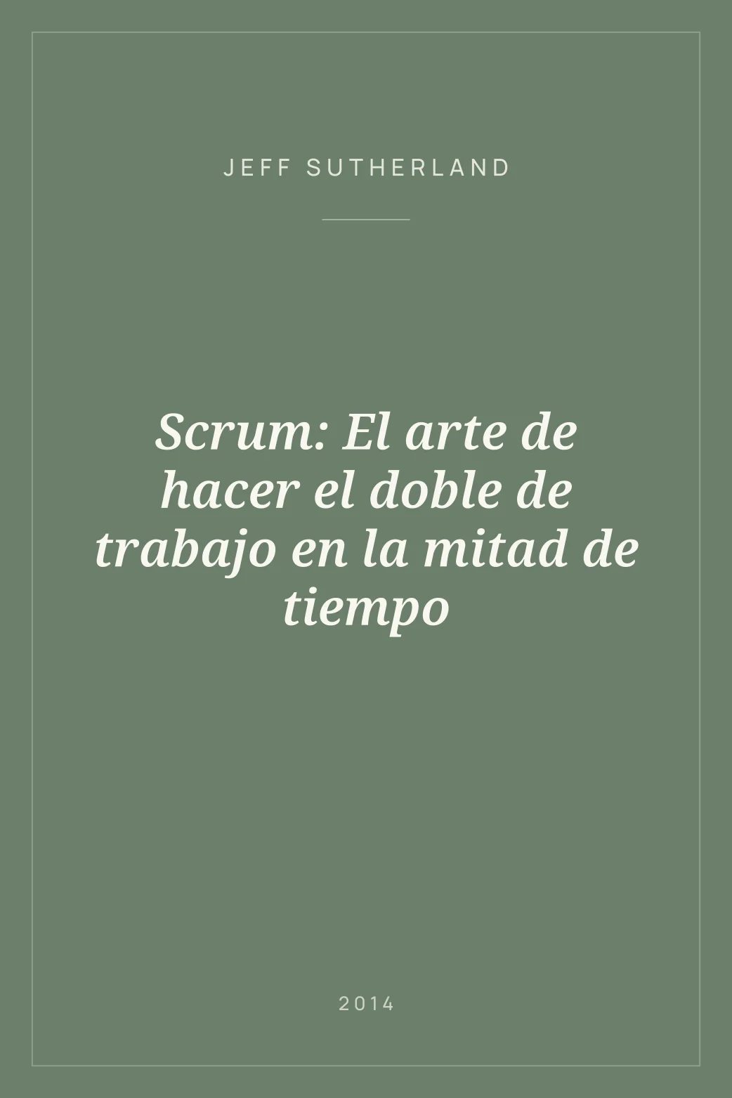 Portada de Scrum: El arte de hacer el doble de trabajo en la mitad de tiempo
