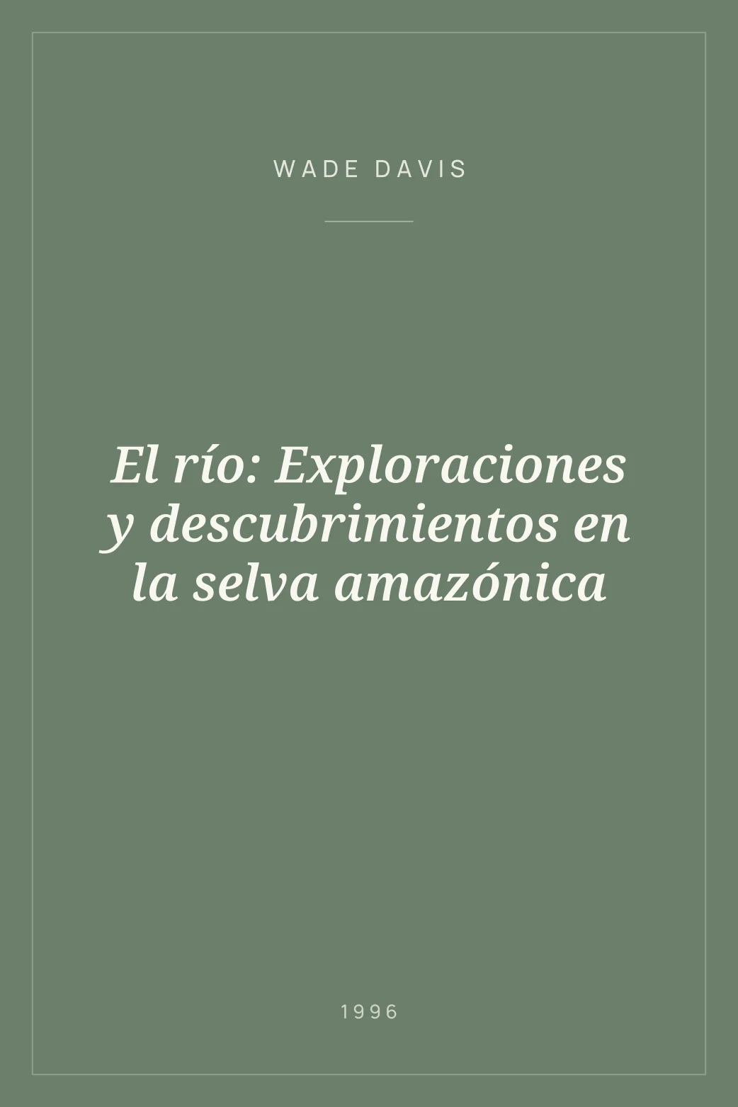 Portada de El río: Exploraciones y descubrimientos en la selva amazónica
