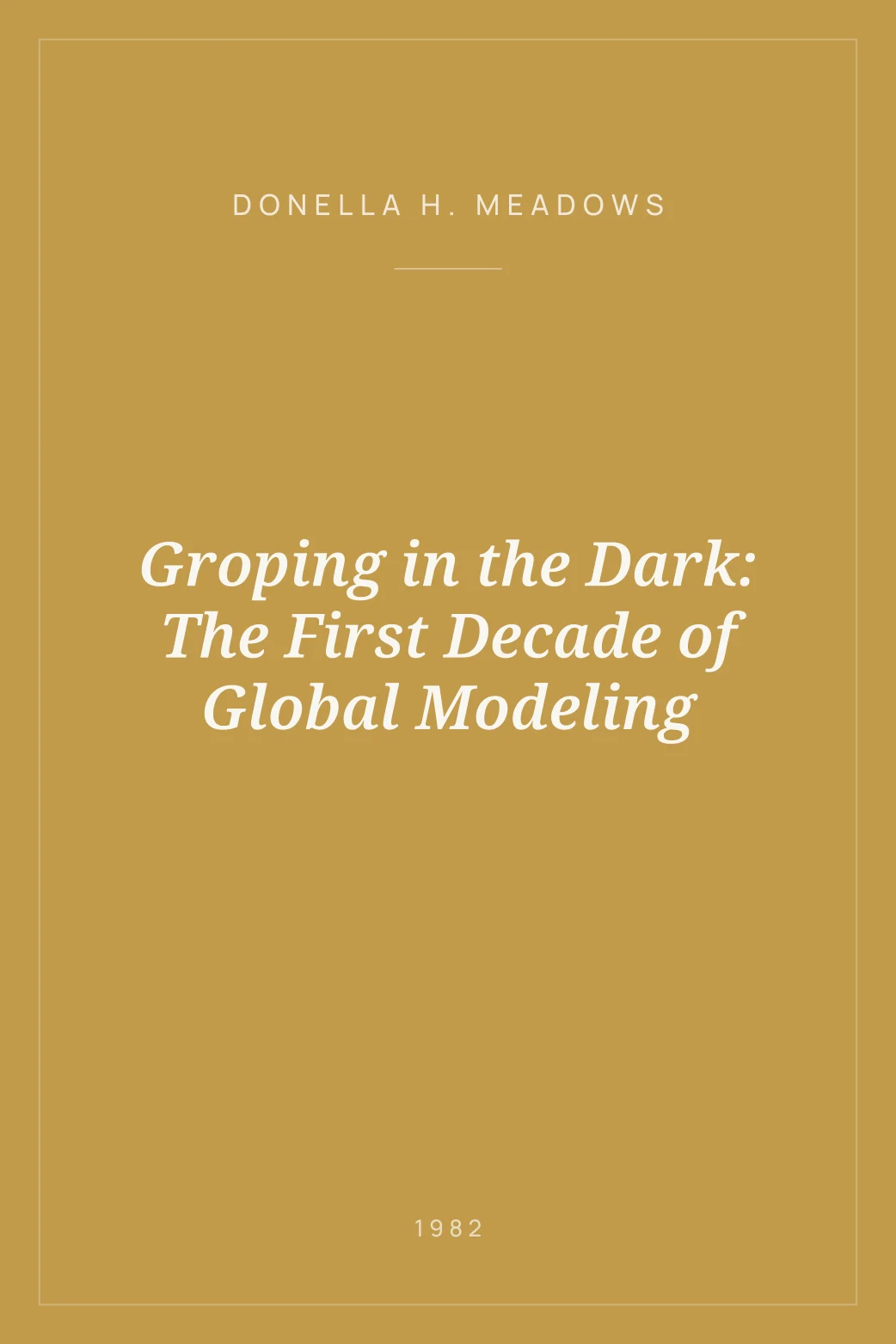 Portada de Groping in the Dark: The First Decade of Global Modeling