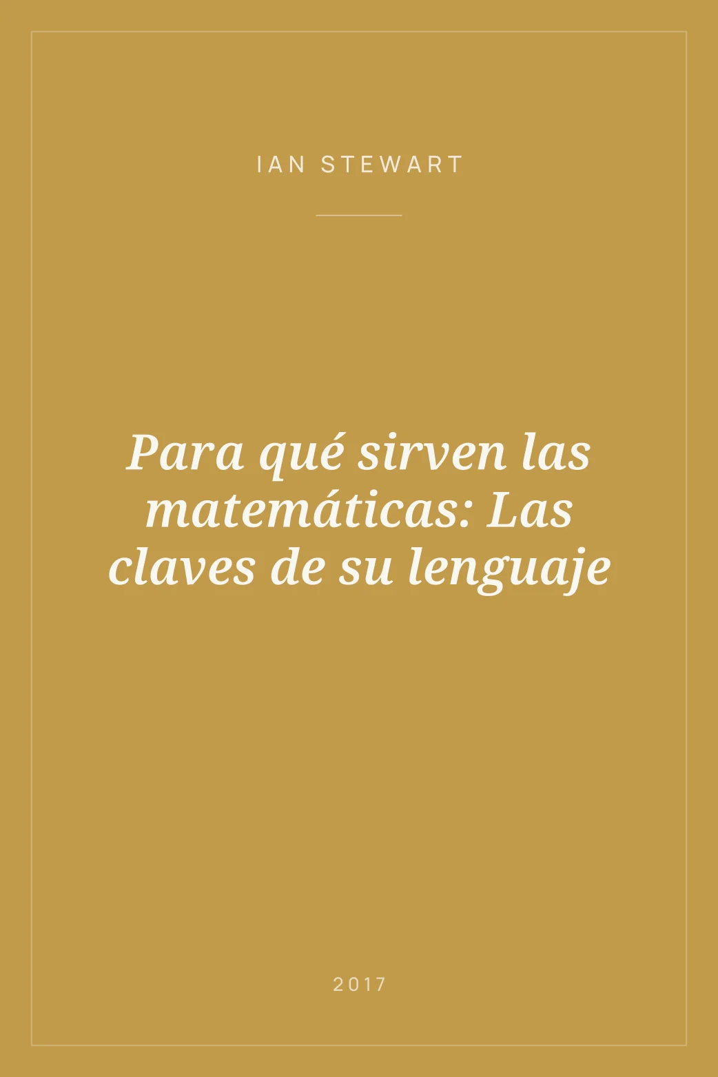 Portada de Para qué sirven las matemáticas: Las claves de su lenguaje