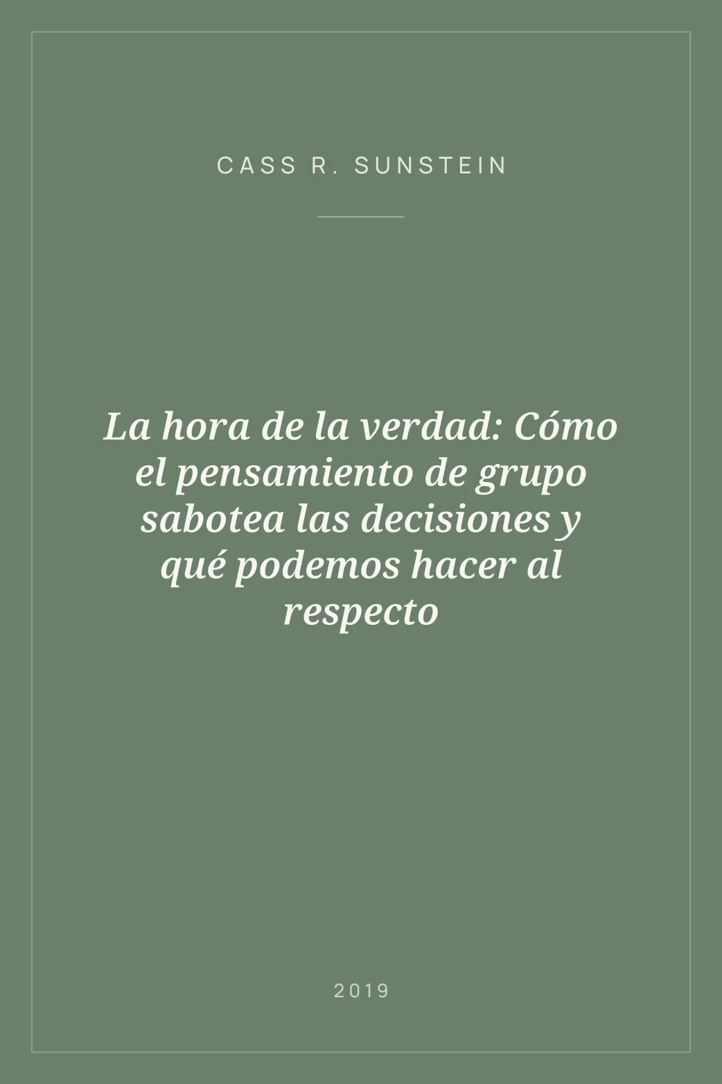 Portada de La hora de la verdad: Cómo el pensamiento de grupo sabotea las decisiones y qué podemos hacer al respecto