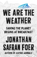 Portada de We Are the Weather: Saving the Planet Begins at Breakfast