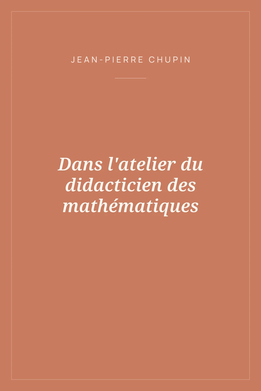 Portada de Dans l'atelier du didacticien des mathématiques