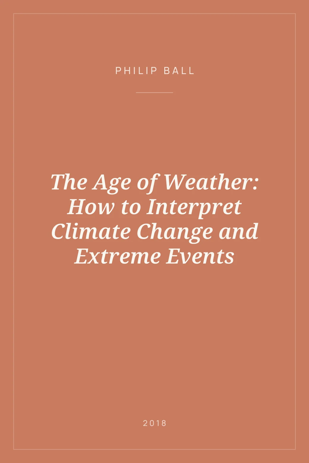 Portada de The Age of Weather: How to Interpret Climate Change and Extreme Events