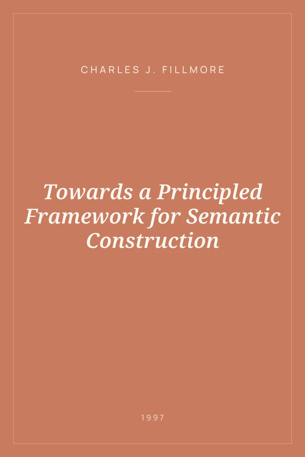 Portada de Towards a Principled Framework for Semantic Construction