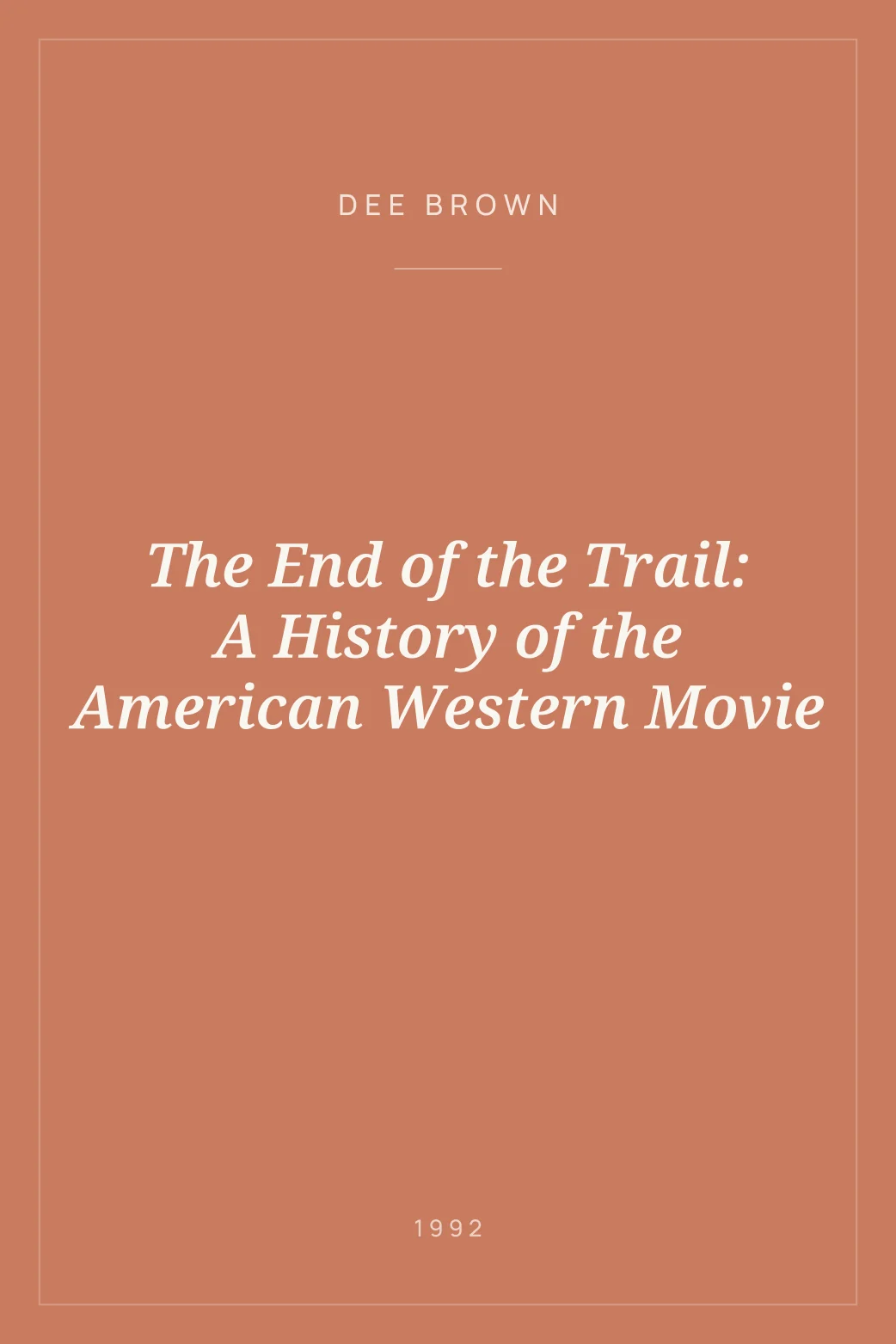Portada de The End of the Trail: A History of the American Western Movie