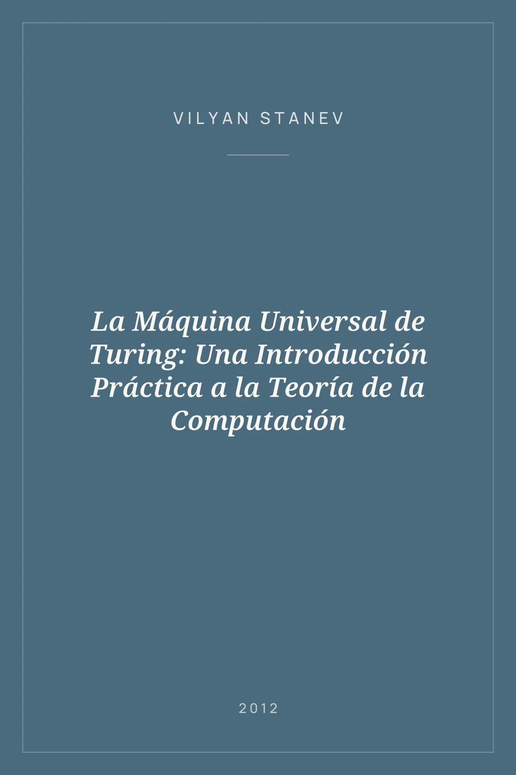 Portada de La Máquina Universal de Turing: Una Introducción Práctica a la Teoría de la Computación