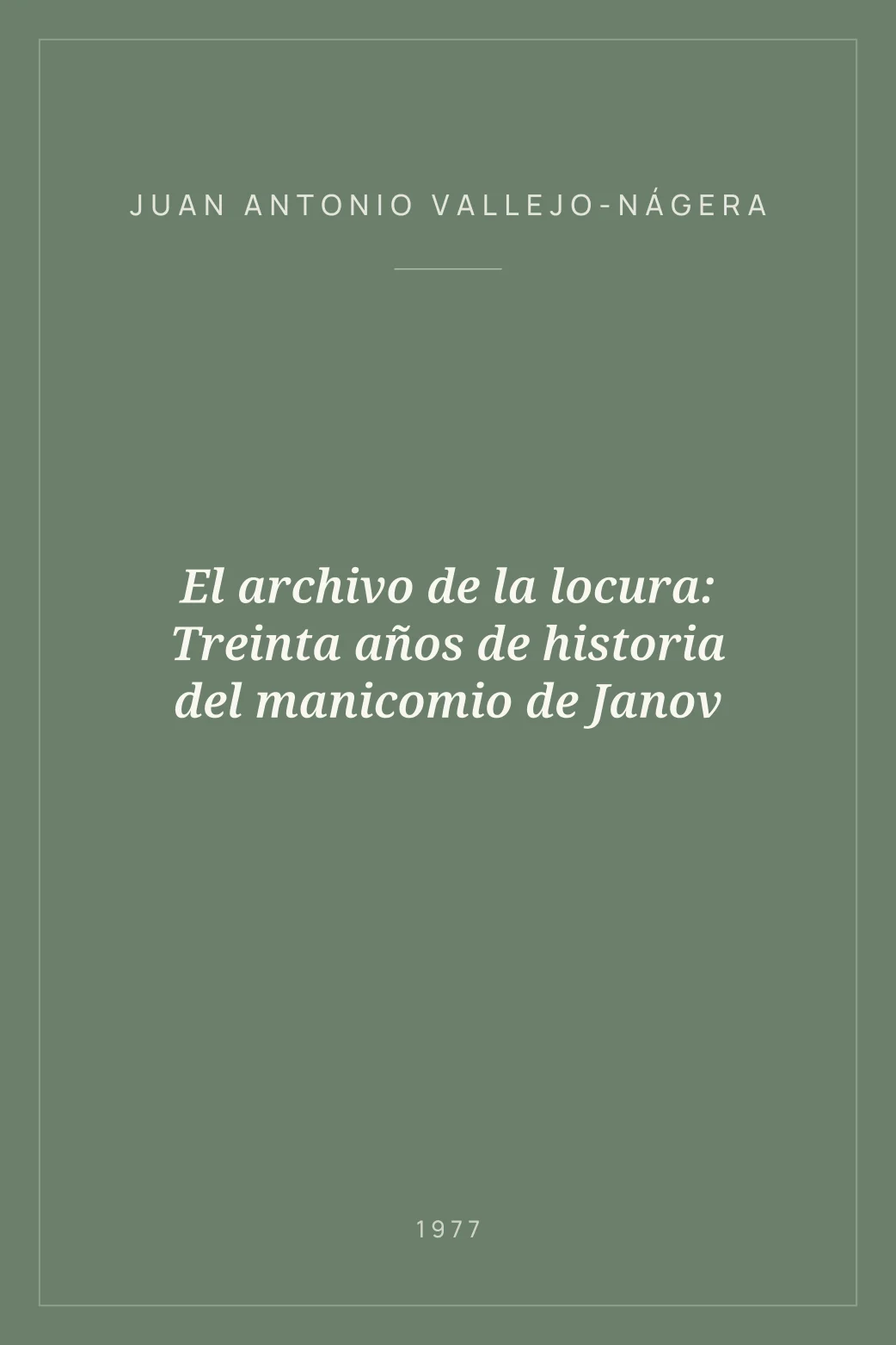 Portada de El archivo de la locura: Treinta años de historia del manicomio de Janov