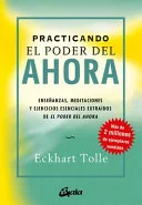 Portada de Practicando el poder del ahora: Enseñanzas, meditaciones y ejercicios esenciales de El poder del ahora