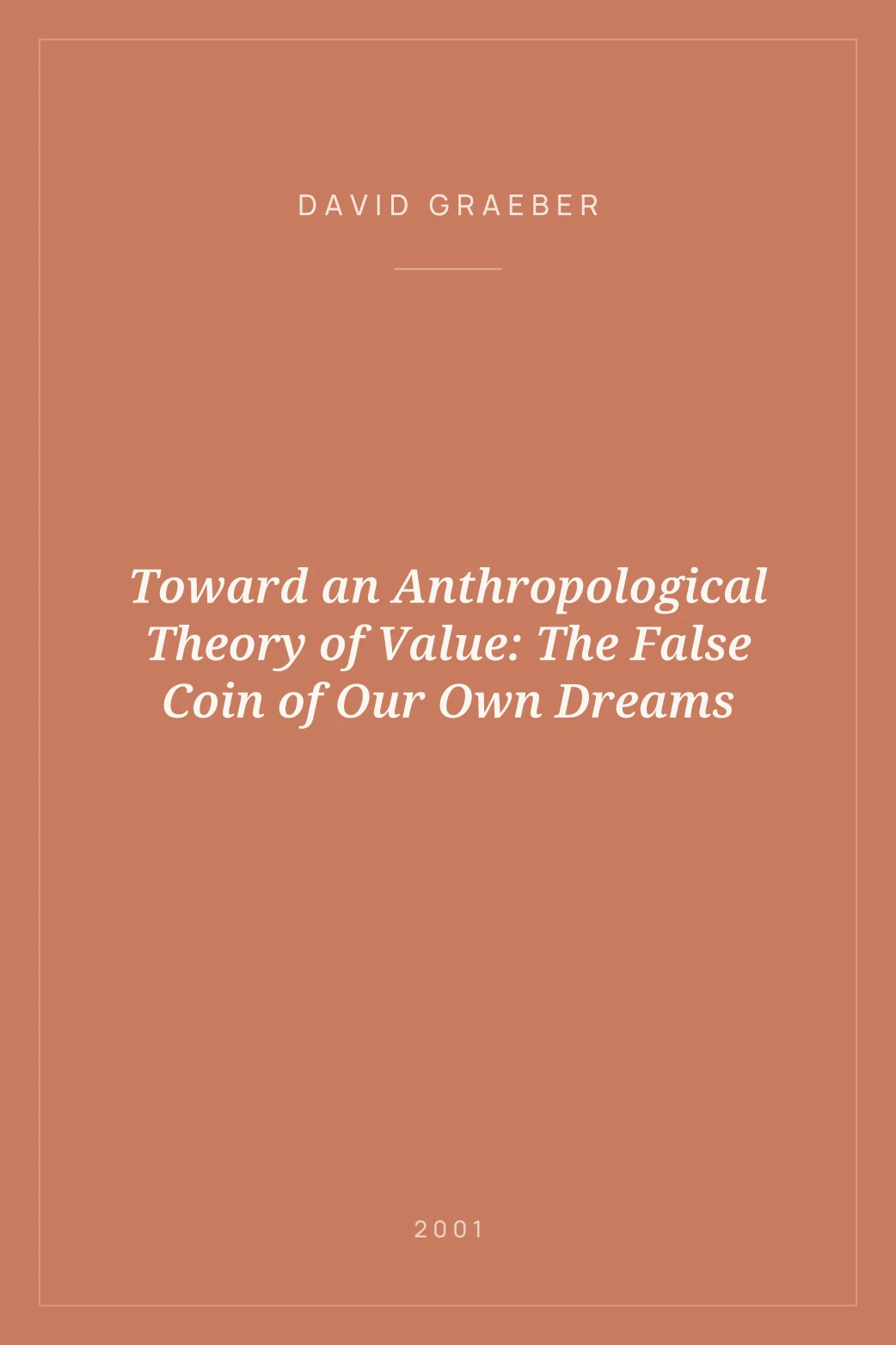 Portada de Toward an Anthropological Theory of Value: The False Coin of Our Own Dreams