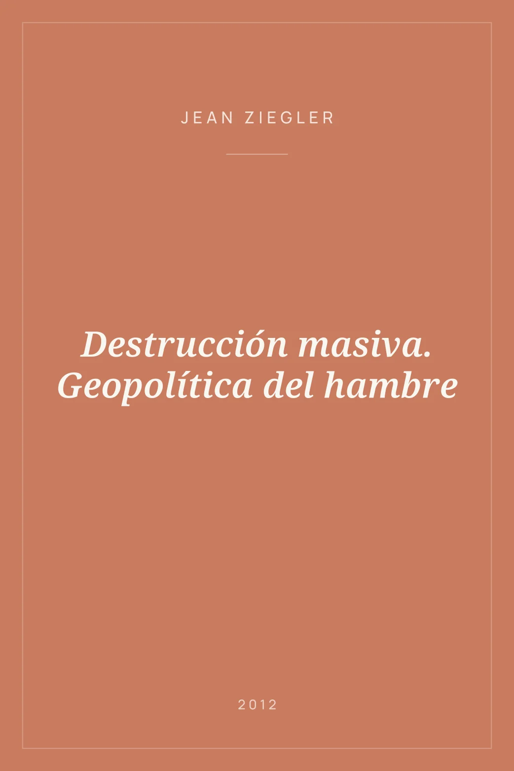 Portada de Destrucción masiva. Geopolítica del hambre