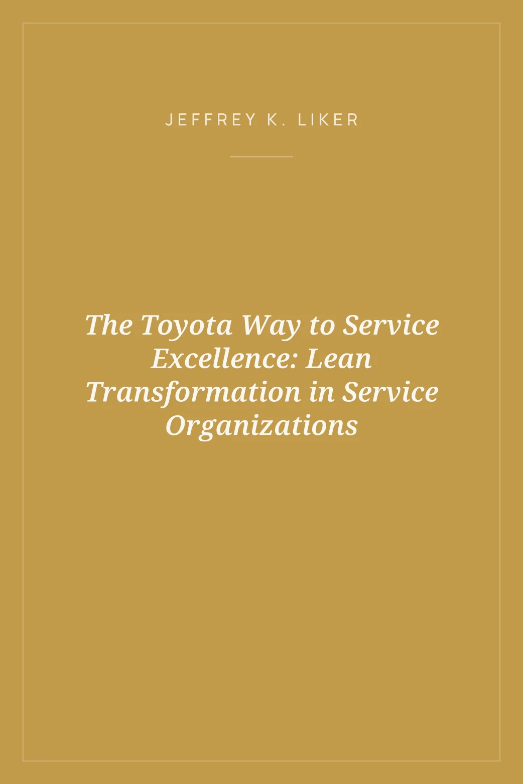 Portada de The Toyota Way to Service Excellence: Lean Transformation in Service Organizations