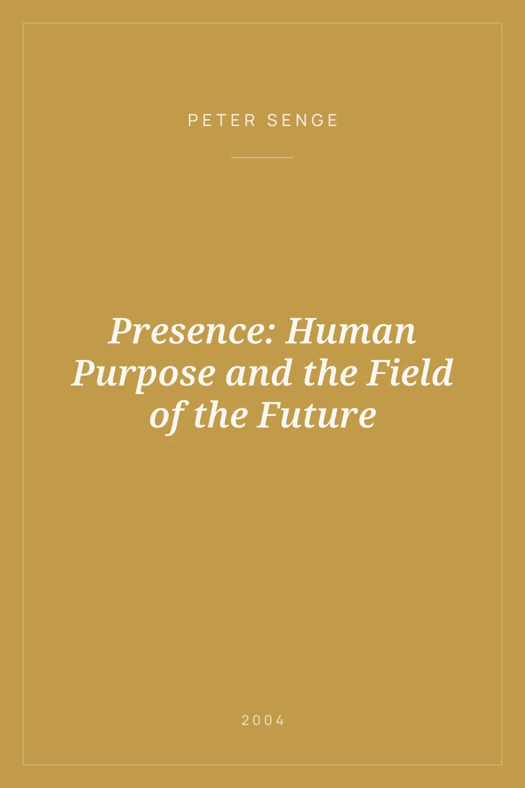 Portada de Presence: Human Purpose and the Field of the Future