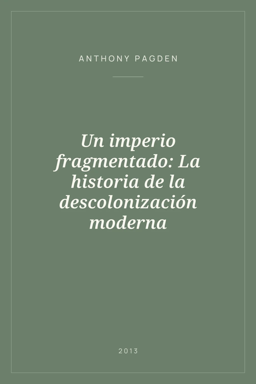 Portada de Un imperio fragmentado: La historia de la descolonización moderna