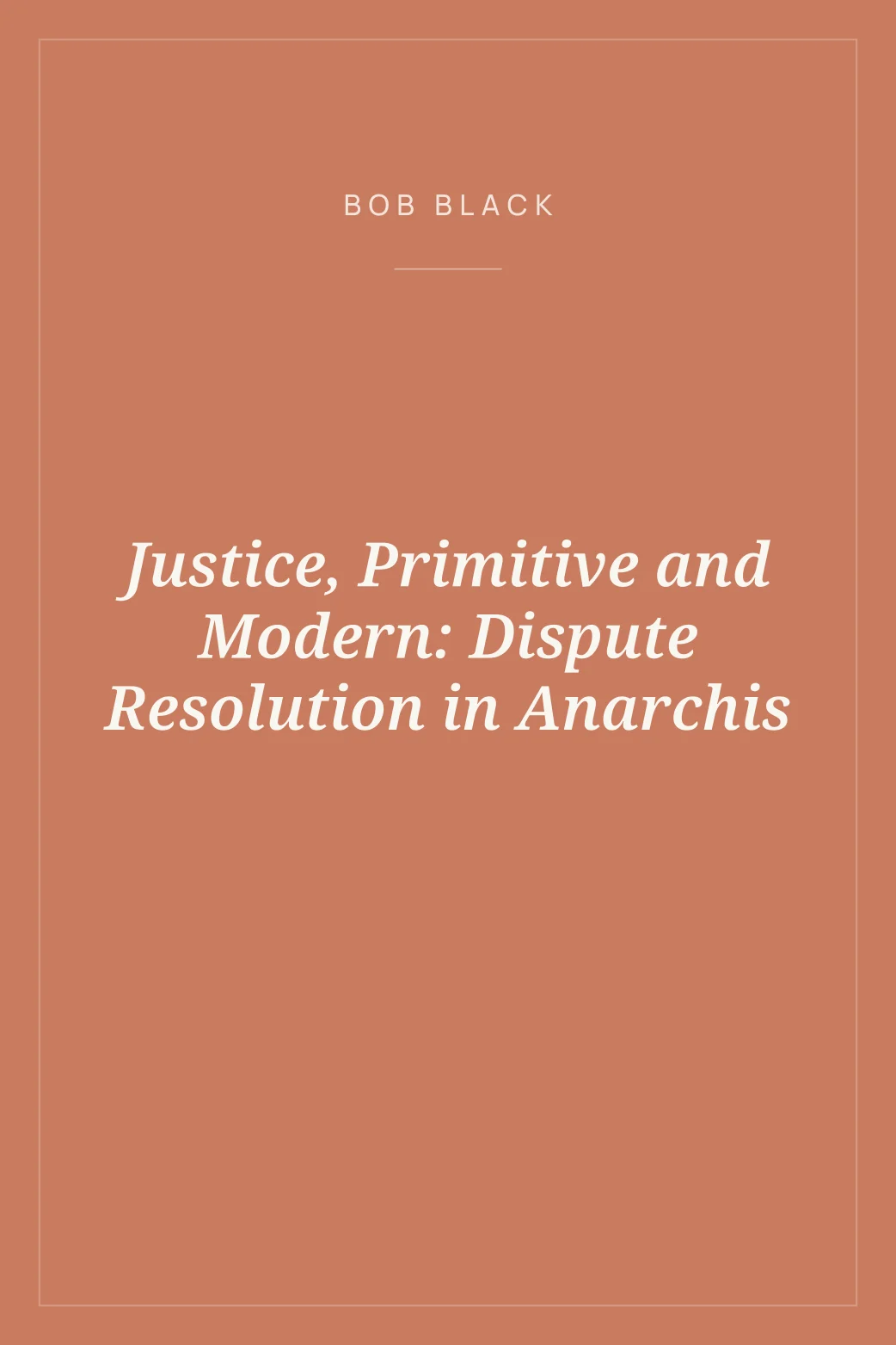 Portada de Justice, Primitive and Modern: Dispute Resolution in Anarchis
