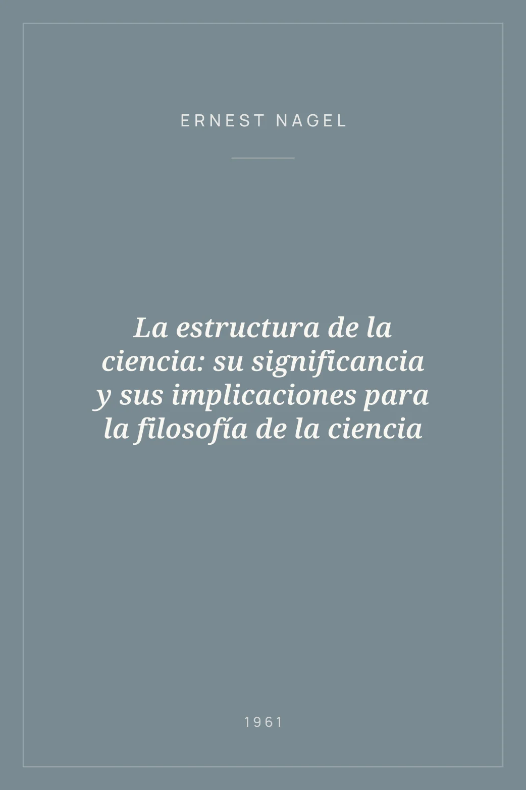 Portada de La estructura de la ciencia: su significancia y sus implicaciones para la filosofía de la ciencia