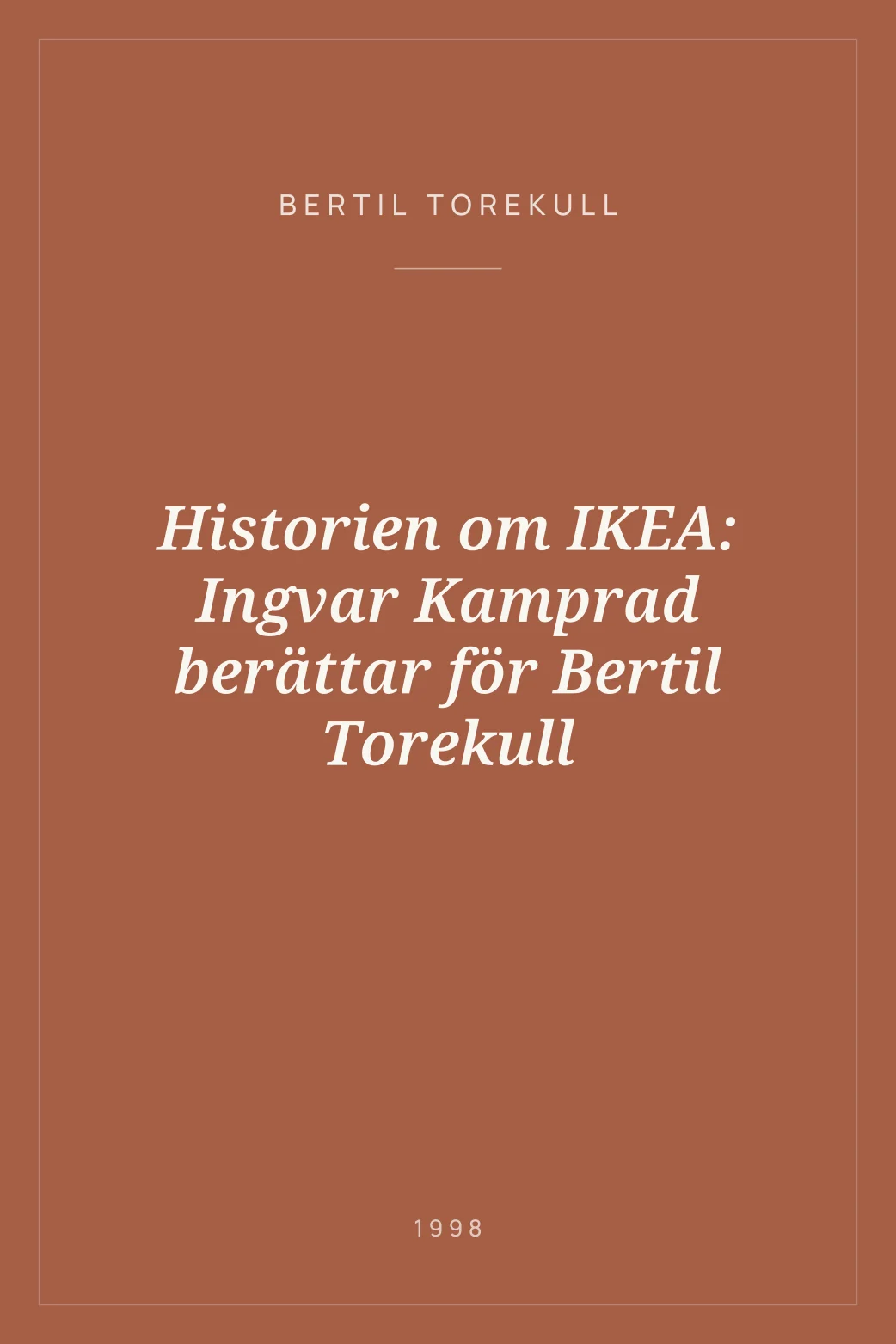 Portada de Historien om IKEA: Ingvar Kamprad berättar för Bertil Torekull